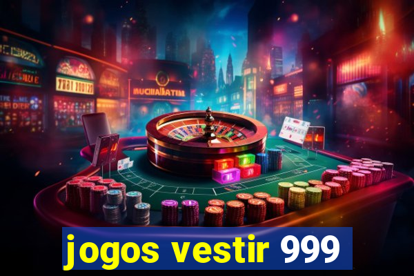 jogos vestir 999